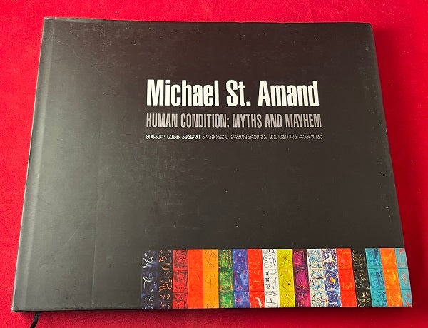 Item #6631 Michael St. Amand: Human Condition: Myths and Mayhem (SIGNED 1ST). Michael ST. AMAND, Richard TOOKE, Robert METZGER.