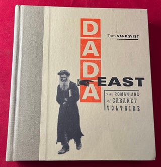 Item #6634 DADA East: The Romanians of Cabaret Voltaire. Tom SANDQVIST