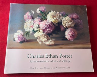 Item #6640 Charles Ethan Porter: African-American Master of Still Life. Douglas HYLAND, Hildegard...