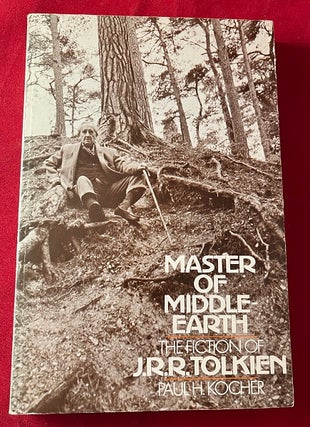 Item #6662 Master of Middle Earth: The Fiction of J.R.R. Tolkien. Paul KOCHER