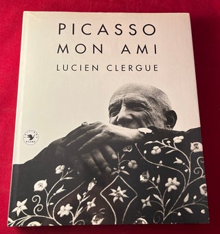Item #6664 Picasso Mon Ami (SIGNED ASSOCIATION COPY). Lucien CLERGUE