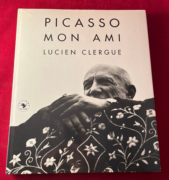 Item #6664 Picasso Mon Ami (SIGNED ASSOCIATION COPY). Lucien CLERGUE.