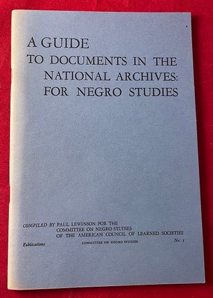 Item #6671 A Guide to Documents in the National Archives: For Negro Studies. Paul LEWINSON