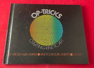 Item #6676 Op-Tricks: Creating Kinetic Art (SIGNED BY ALBERTS). Mickey Klar MARKS, Edith ALBERTS