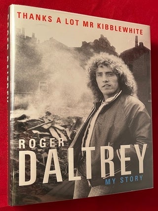 Item #6677 Thanks a lot Mr. Kibblewhite: My Story. Roger DALTREY