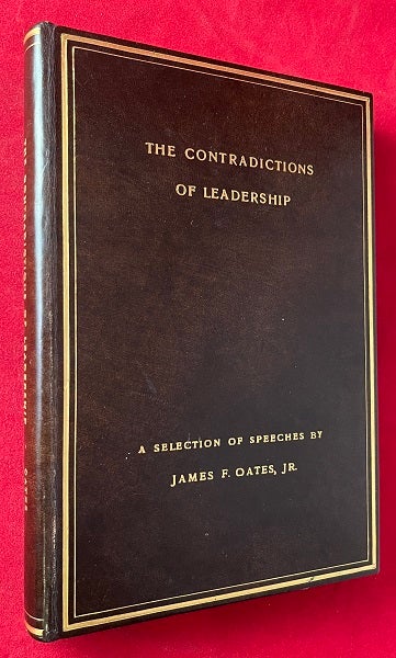 Item #6679 The Contradictions of Leadership: A Selection of Speeches by James F. Oates Jr. (AUTHOR'S OWN COPY / SIGNED X 44). James OATES JR.