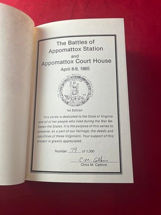 The Battles of Appomattox Station and Appomattox Court House April 8-9, 1865 (#79 of 1000 SIGNED COPIES)