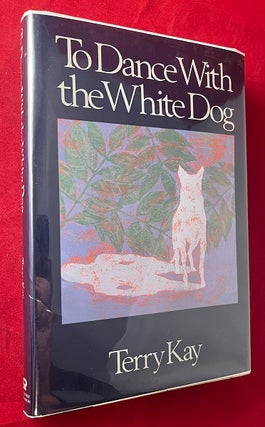 Item #6702 To Dance with the White Dog (SIGNED 1ST). Terry KAY