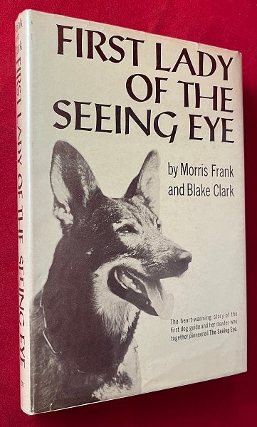 Item #6782 First Lady of the Seeing Eye; The Heart-Warming Story of the First Dog Guide and Her Master who Together Pioneered The Seeing Eye. Morris FRANK, Blake CLARK.