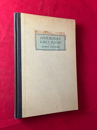 Item #6971 Unpublished Early Poems by Alfred Tennyson; Edited by Charles Tennyson, His Grandson....