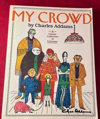 Item #7007 My Crowd: A Classic Collection of Cartoons. Charles ADDAMS