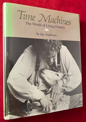 Item #7036 Time Machines: The World of Living History. Jay ANDERSON