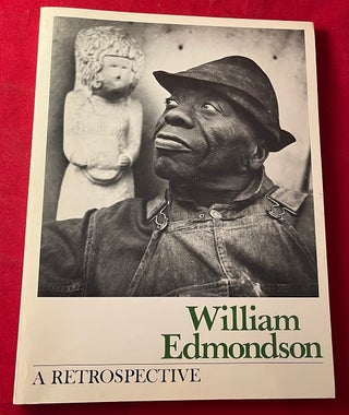 Item #7039 William Edmondson: A Retrospective. Georganne FLETCHER, Jym KNIGHT, William EDMONDSON