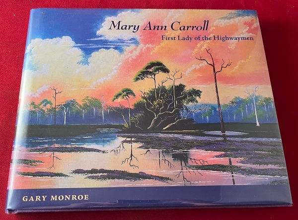 Item #7077 Mary Ann Carroll: First Lady of the Highwaymen. Gary MONROE, Virginia Lynn MOYLAN.