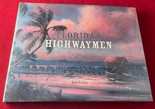 Item #7078 Florida's Highwaymen: Legendary Landscapes (SIGNED BY AUTHOR & BY NINE ARTISTS). Bob...