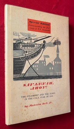 Item #7090 Savannah Ahoy! The Steamship and the Town in the Gala Year of 1819 (SIGNED BY AUTHOR)....
