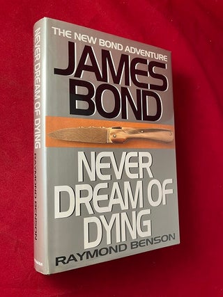 Item #7110 James Bond: Never Dream of Dying (A New Bond Adventure). Raymond BENSON