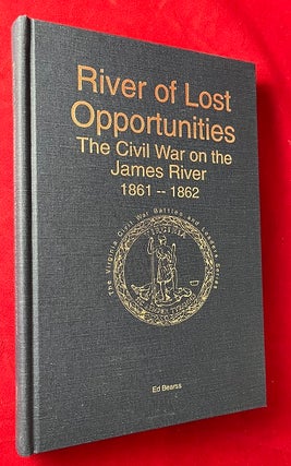 Item #7118 River of Lost Opporturnities: The Civil War on the James River 1861-1862...