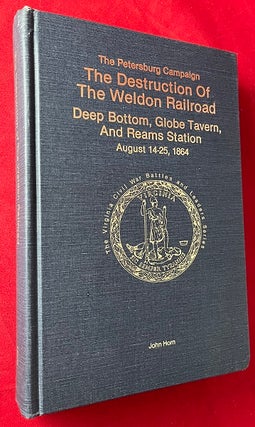 Item #7119 The Petersburg Campaign: The Destruction of the Weldon Railroad - Deep Bottom, Globe...