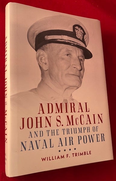 Item #7124 Admiral John S. McCain and the Triumph of Naval Air Power (SIGNED 1ST). William TRIMBLE.