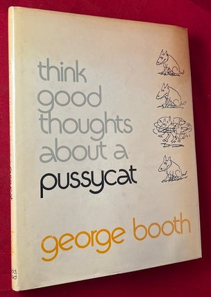 Item #7133 Think Good Thoughts about a Pussycat. George BOOTH