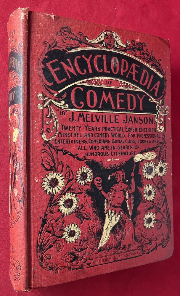 Item #7190 Encyclopedia of Comedy For Professional Entertainers, Social Clubs, Comedians, Lodges and all Who are in Search of Humorous Literature; Consisting of Witty Sayings, Gags, Cross Gags, Humorous Poetry, Recitations, Monologues, Funny Stories, Boys' Compostions, Conundrums, Stump Speeches, Toasts, Miscellaneous, Sketches and Funny Matter of Every Description. J. Melville JANSON.