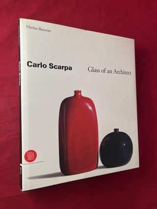 Item #7210 Carlo Scarpa: Glass of an Architect (1ST EDITION). Marino BAROVIER