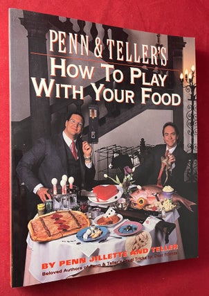 Item #7225 Penn & Teller's How to Play with Your Food. Penn JILLETTE, TELLER