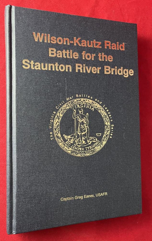 Item #7228 "Destroy the Junction" The Wilson-Kautz Raid / Battle for the Staunton River Bridge (SIGNED LTD). Captain Greg EANES.