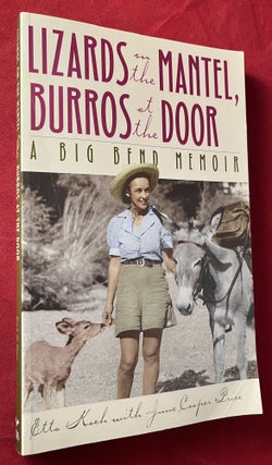 Item #7246 Lizards on the Mantel, Burros at the Door: A Big Bend Memoir (SIGNED BY BOTH...