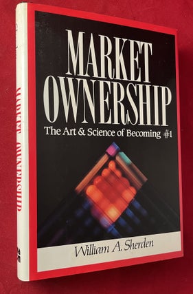 Item #7266 Market Ownership: The Art and Science of Becoming #1. William SHERDEN
