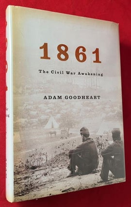 Item #7279 1861: The Civil War Awakening (SIGNED 1ST). Adam GOODHEART