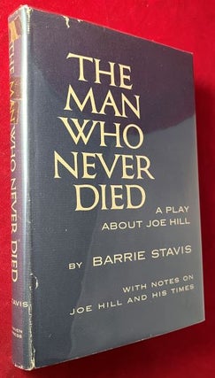 Item #7366 The Man Who Never Died: A Play About Joe Hill (SIGNED 1ST). Barrie STAVIS