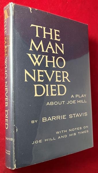 Item #7366 The Man Who Never Died: A Play About Joe Hill (SIGNED 1ST). Barrie STAVIS.