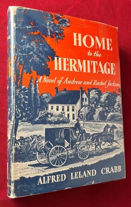 Item #7379 Home to the Hermitage: A Novel of Andrew and Rachel Jackson (SIGNED ASSOCIATION COPY)....