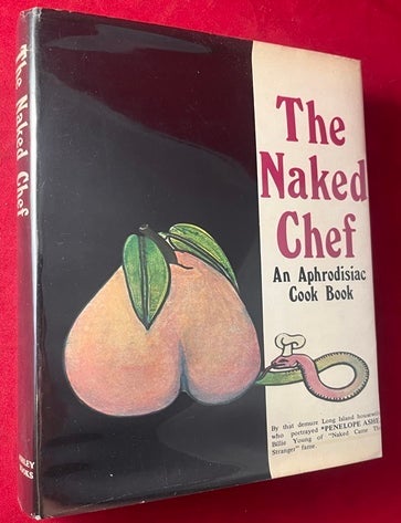 Item #7770 The Naked Chef: An Aphrodisiac Cook Book. Penelope ASHE.