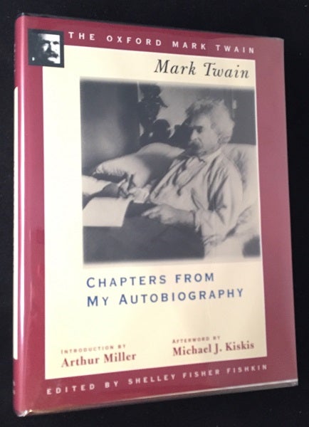 Item #782 Chapters from My Autobiography (OXFORD MARK TWAIN SIGNED/LIMITED #28 - SIGNED BY ARTHUR MILLER & MICHAEL KISKIS). Mark TWAIN, Arthur MILLER, Michael J. KISKIS.