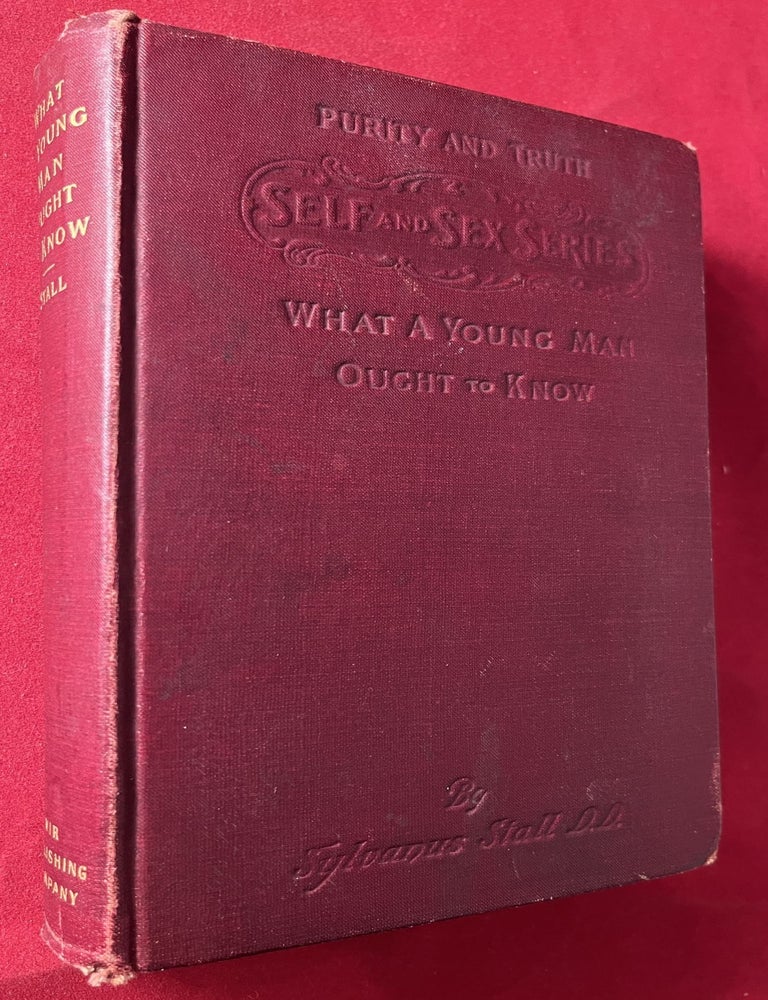Item #7828 What a Young Man Ought to Know (Classic Anti-Masturbation Quackery). Sylvanus STALL.