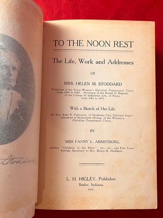 To the Noon Rest: The Life, Work and Addresses of Mrs. Helen M. Stoddard (SIGNED 1ST)