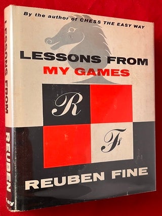 Item #7977 Lessons from My Games: A Passion for Chess. Reuben FINE