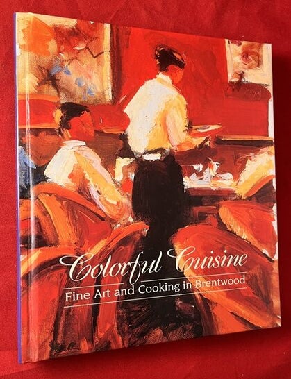 Item #7987 Colorful Cuisine: Fine Art and Cooking in Brentwood. Ginger DAWSON.