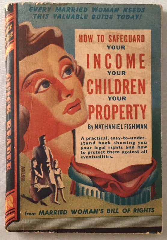 Item #80 How to Safeguard Your Income, Your Children, Your Property (Royce Quick Reader Series); A practical, easy-to-understand book showing you your legal rights and how to protect them against all eventualities. Nathaniel FISHMAN.