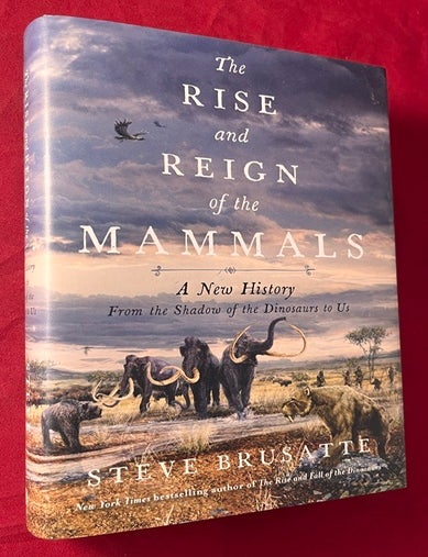 Item #8045 The Rise and Reign of the Mammals: A New History. Steve BRUSATTE.