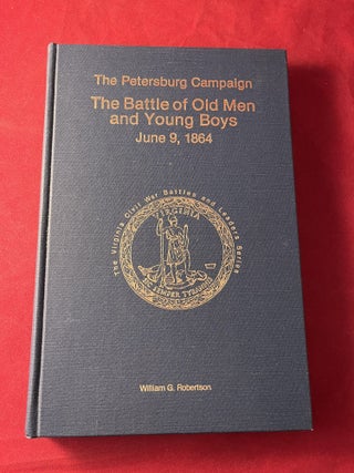 Item #8046 The Petersburg Campaign: The Battle of Old Men and Young Boys June 9, 1864 (#789 of...