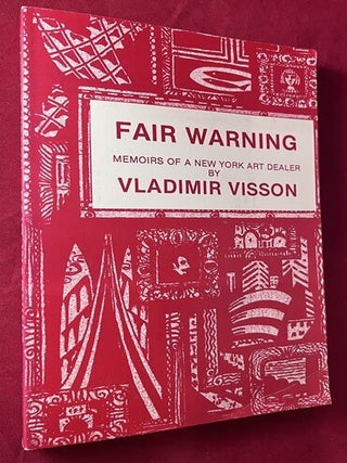 Item #8456 Fair Warning: Memoirs of a New York Art Dealer. Vladimir VISSON, Lynn VISSON