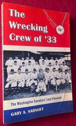 Item #8516 The Wrecking Crew of '33: The Washington Senators' Last Pennant [SIGNED...