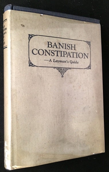 Item #870 Banish Constipation (IN SCARCE ORIGINAL DUST JACKET). W. H. GRAVES.