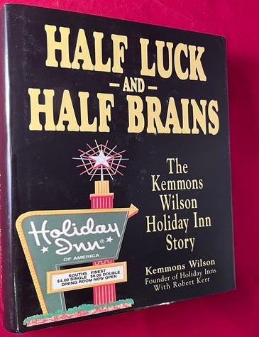 Item #8886 Half Luck and Half Brains: The Kemmons Wilson Holiday-Inn Story (SIGNED FIRST PRINTING). Kemmons WILSON.