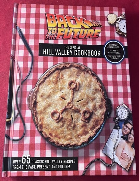 Item #8891 Back to the Future: The Official Hill Valley Cookbook [FIRST EDITION]. Allison ROBICELLI.