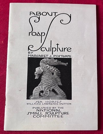 Item #8941 About Soap Sculpture. Margaret J. POSTGATE.